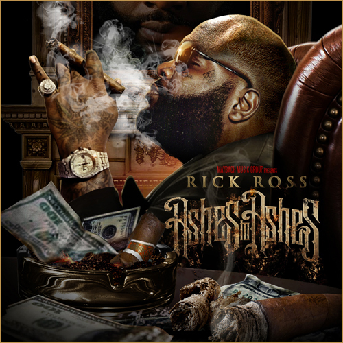 First Staff Blog-Rick Ross 'Ashes To Ashes'